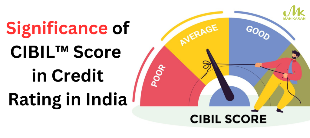 Significance of CIBIL™ Score in Credit Rating in India